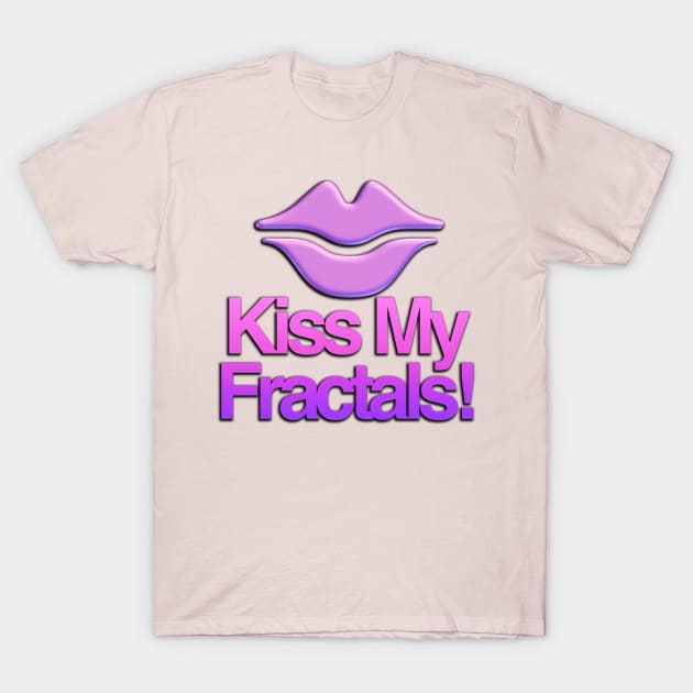 Kiss My Fractals T-Shirt by TakeItUponYourself